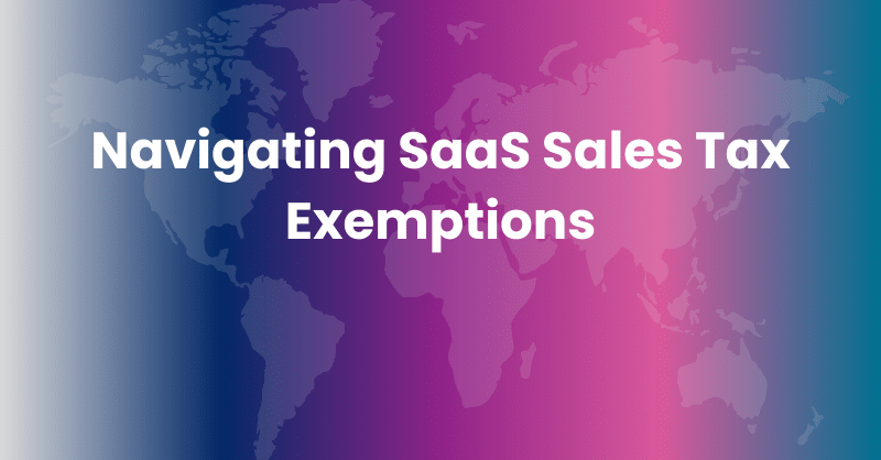 Navigating SaaS Sales Tax Exemptions