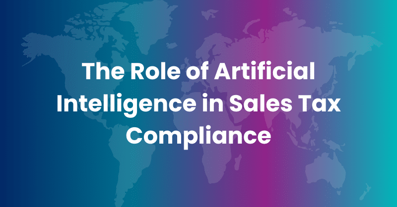 The Role of Artificial Intelligence in Sales Tax Compliance