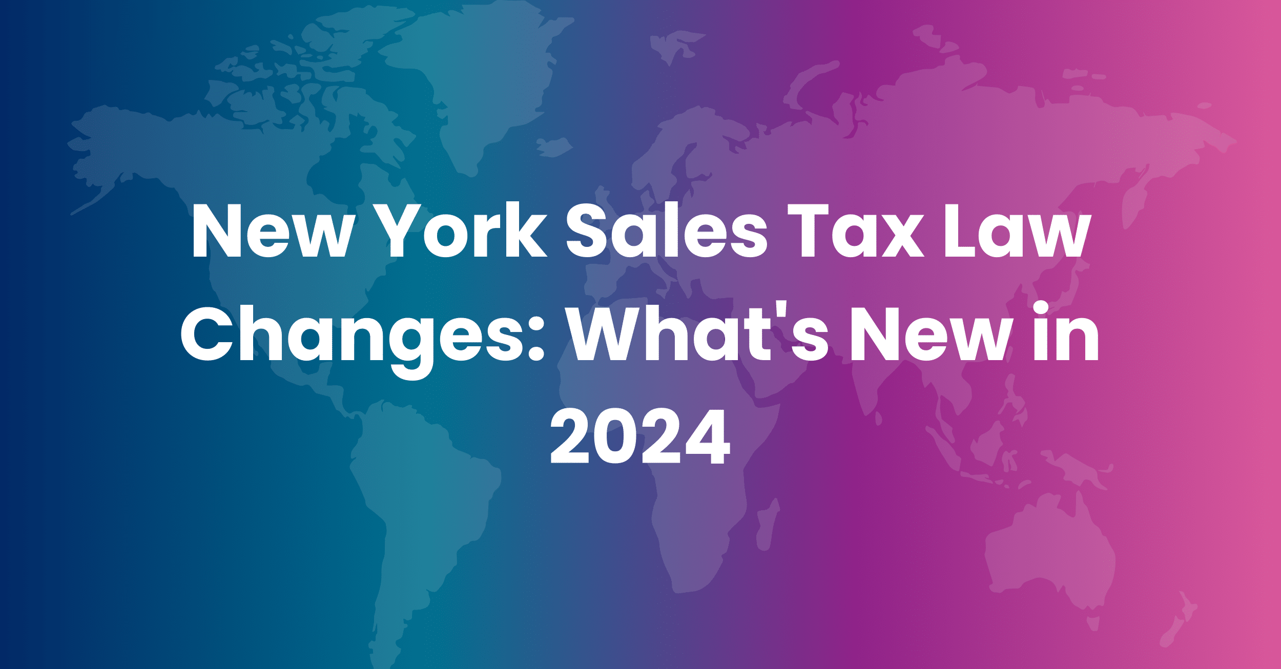 New York Sales Tax Law Changes: What’s New in 2024